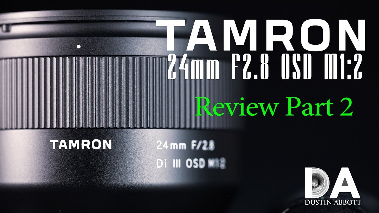 Tamron 24mm F2.8 OSD M1:2 (F051) Review - DustinAbbott.net