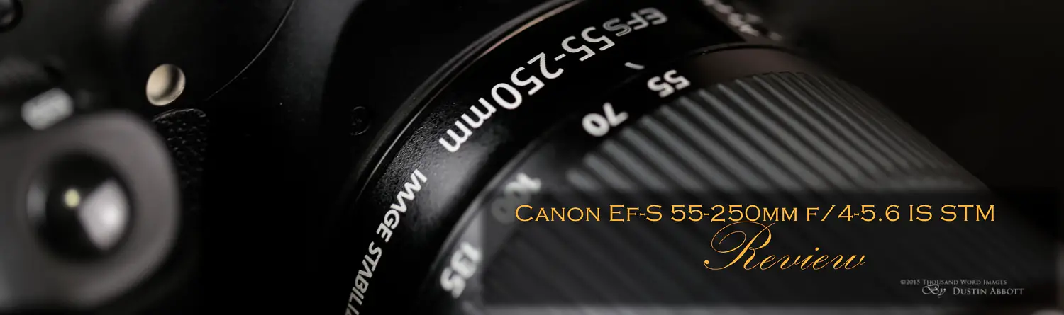 Canon EF-S 55-250mm f/4-5.6 IS STM Review - DustinAbbott.net