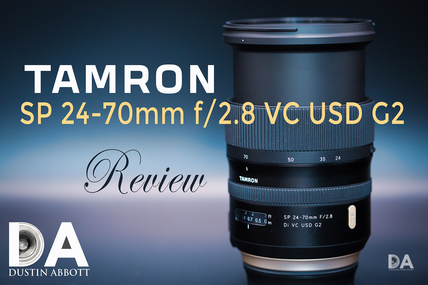 Tamron SP 24-70mm f/2.8 Di VC USD G2 Review - DustinAbbott.net