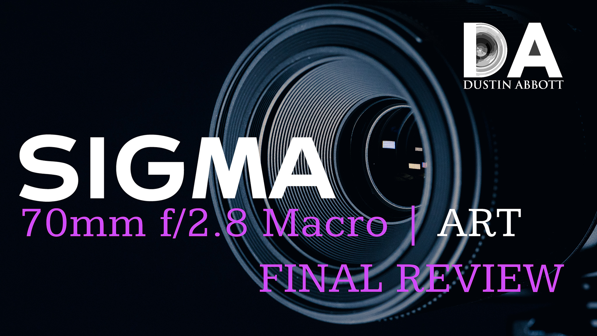 Sigma 70mm f/2.8 Macro ART Review - DustinAbbott.net