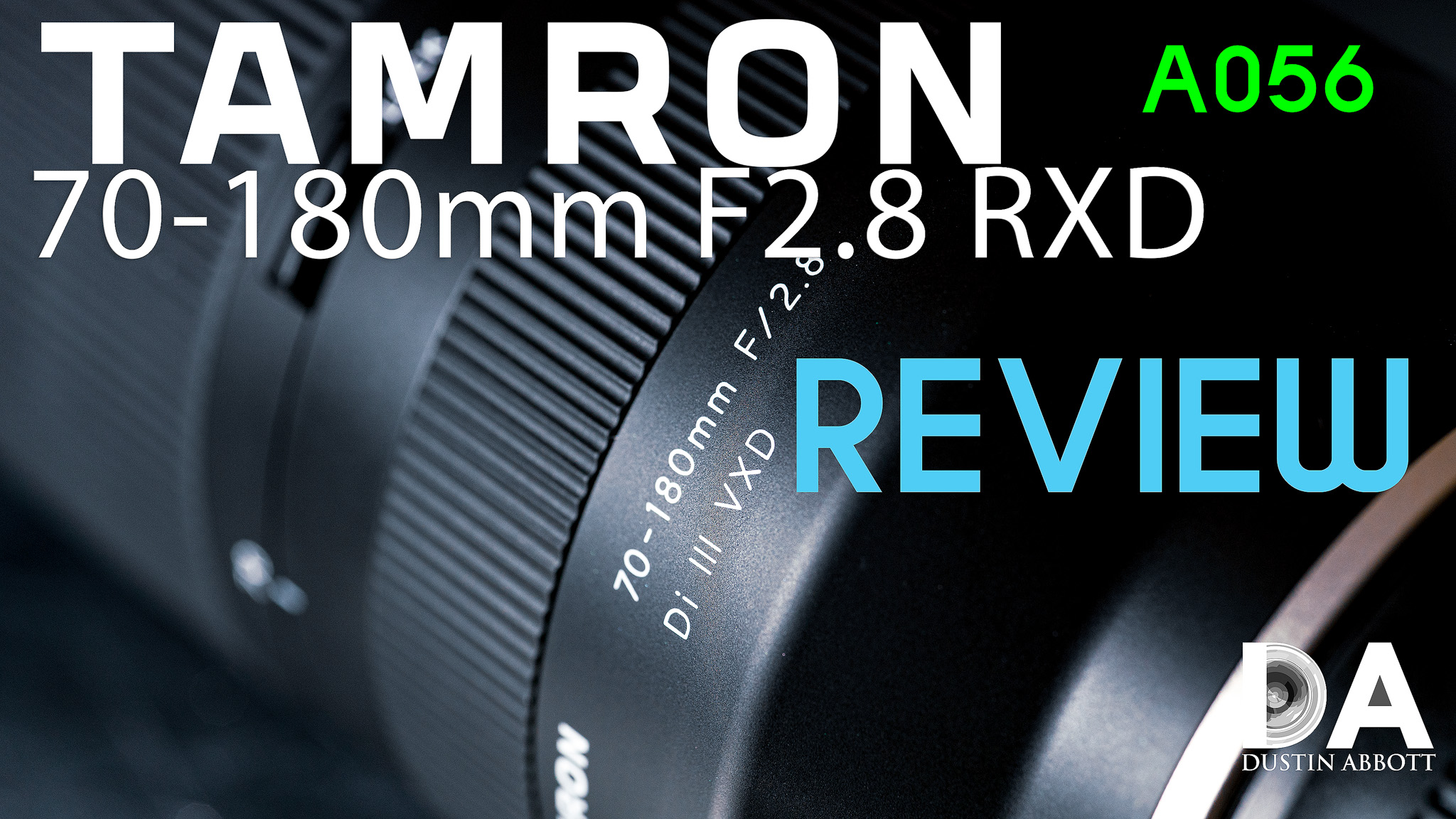 Tamron 70-180mm F2.8 VXD (A056) Review - DustinAbbott.net