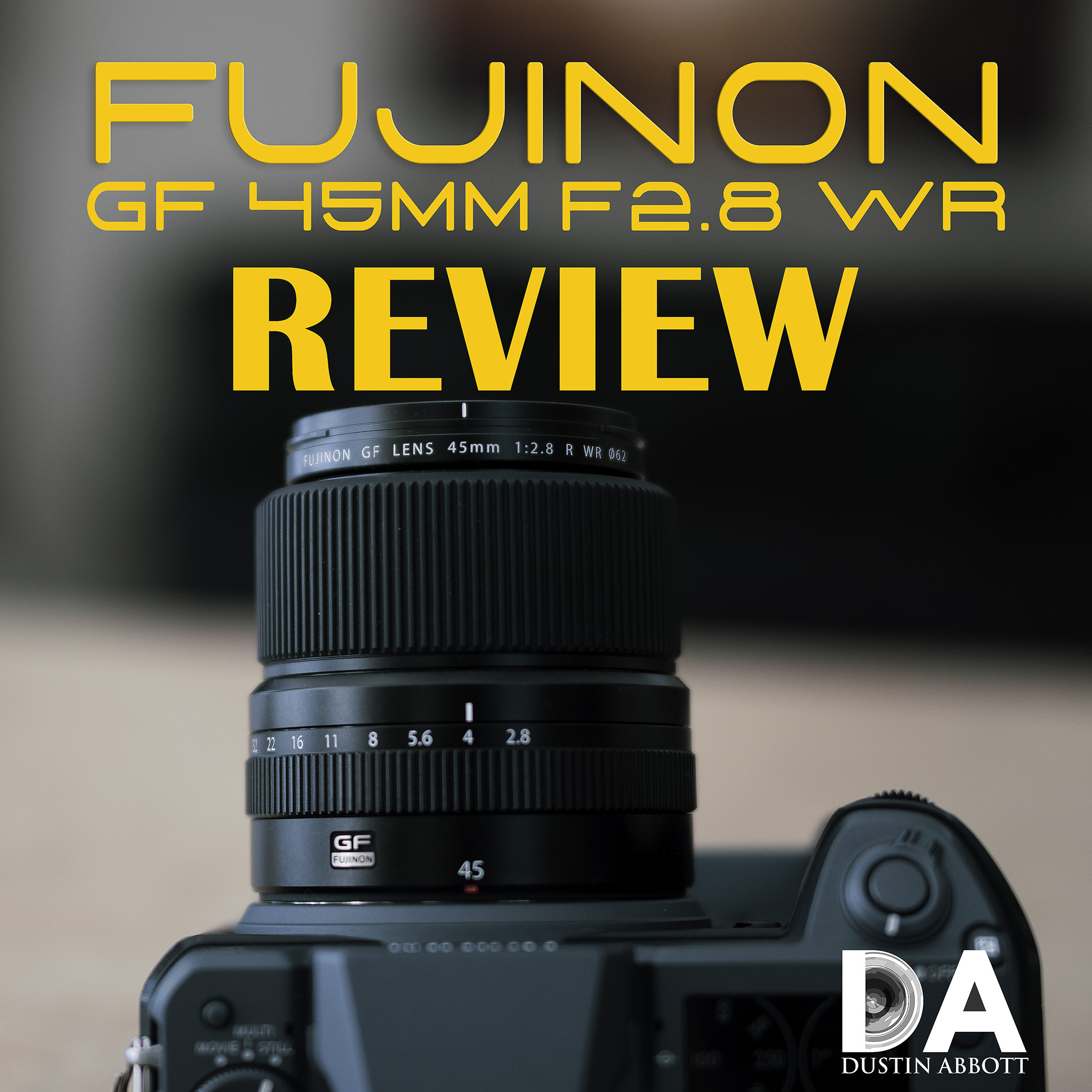 Fujinon GF 45mm F2.8 WR Review - DustinAbbott.net