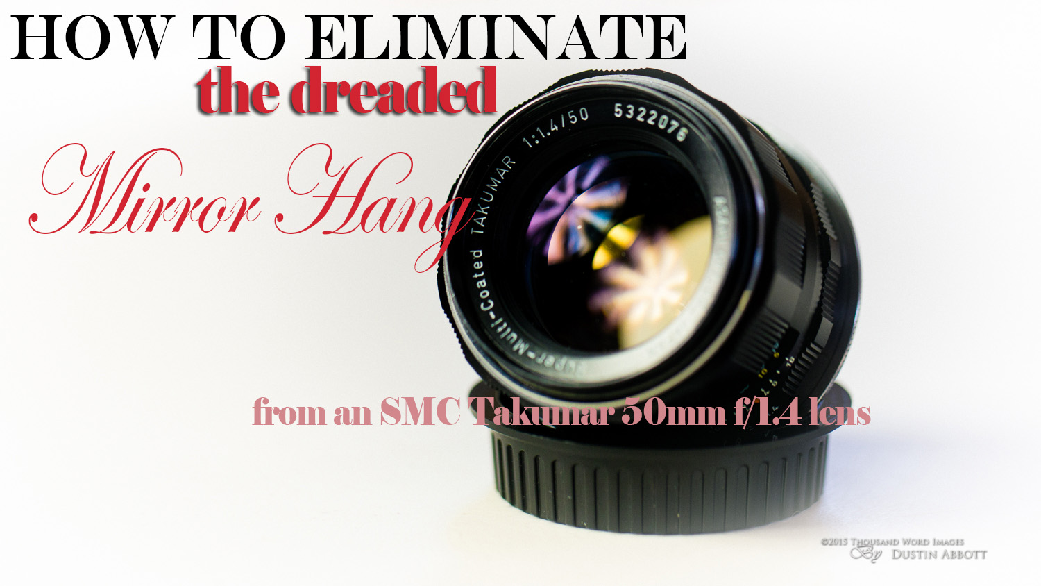 How to Eliminate Mirror Hang with a SMC Takumar 50mm f/1.4